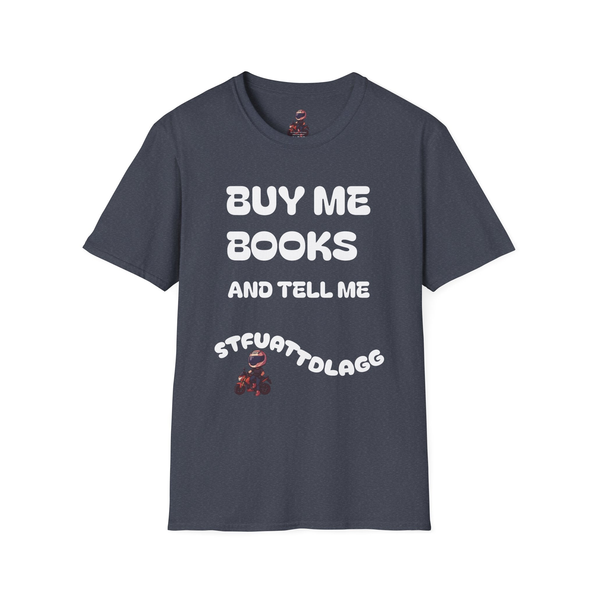 "Buy Me Books and Tell Me STFUATTDLAGG" Reading Gift Tee