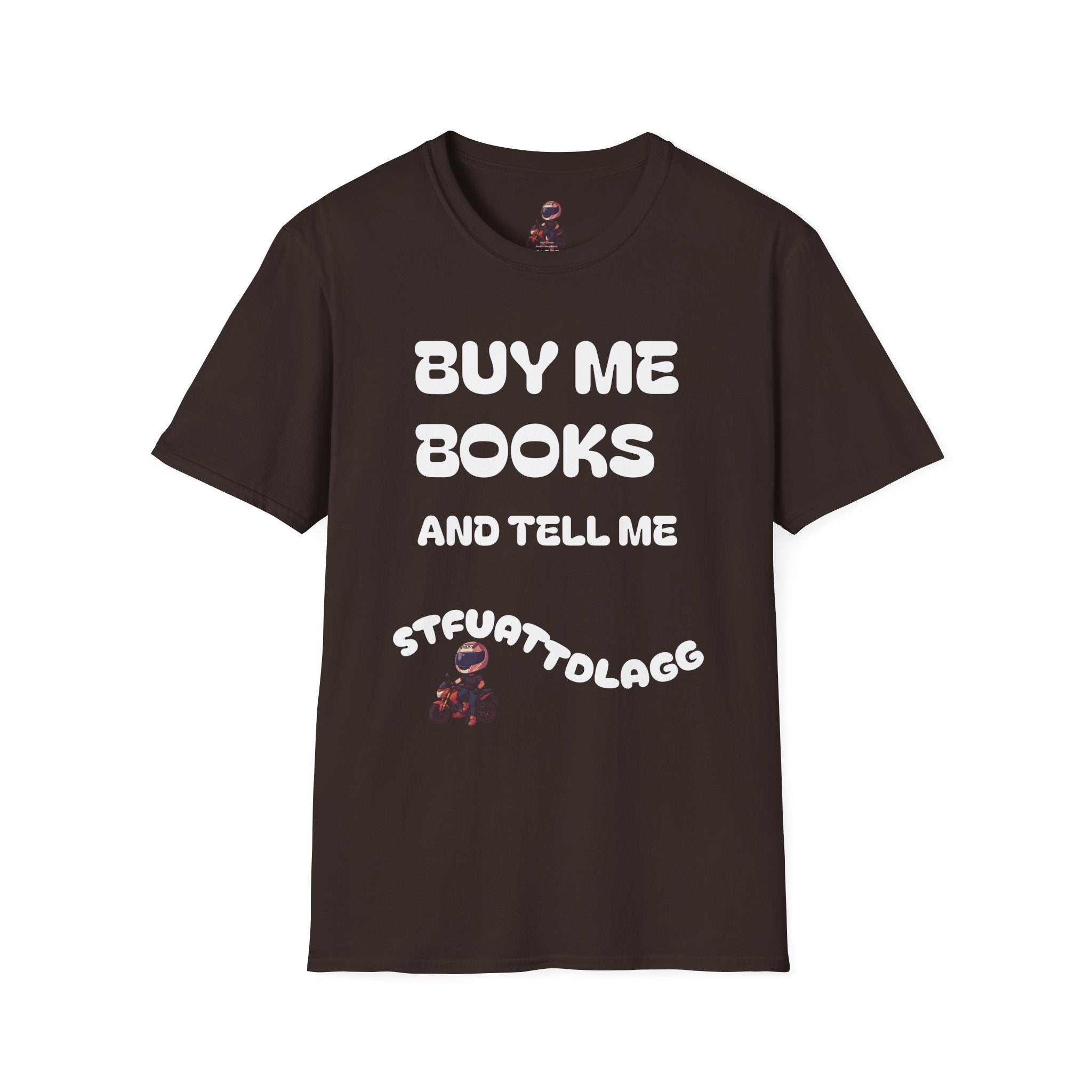 "Buy Me Books and Tell Me STFUATTDLAGG" Reading Gift Tee