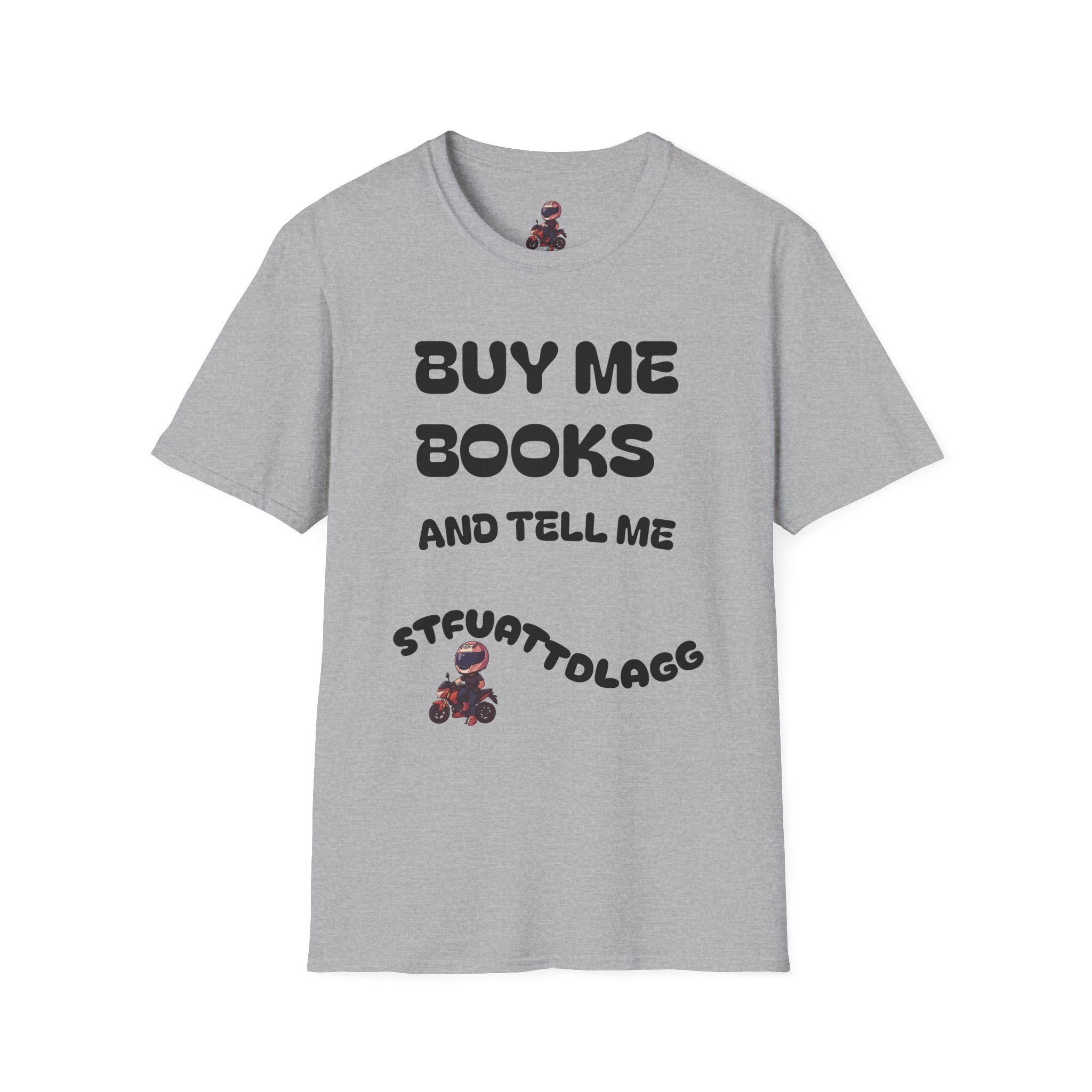 "Buy Me Books and Tell Me STFUATTDLAGG" Reading Gift Tee