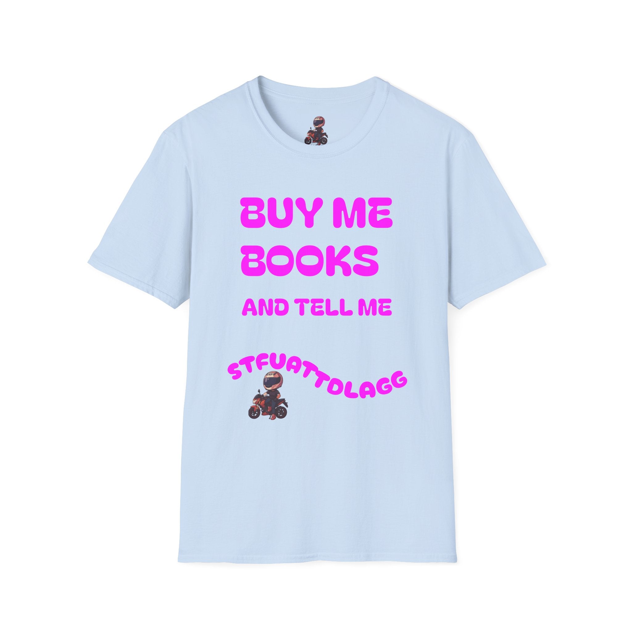 "Buy Me Books and Tell Me STFUATTDLAGG" Reading Gift Tee