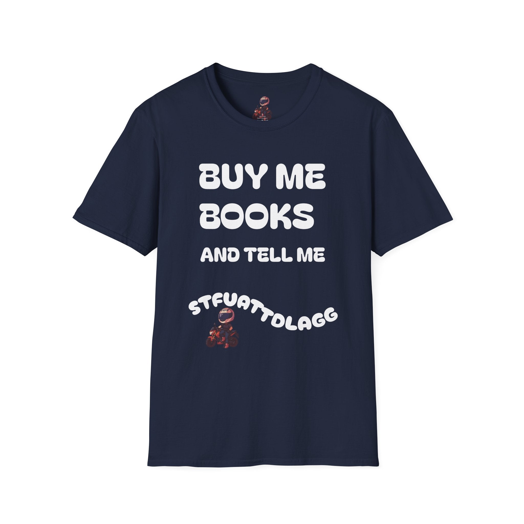 "Buy Me Books and Tell Me STFUATTDLAGG" Reading Gift Tee
