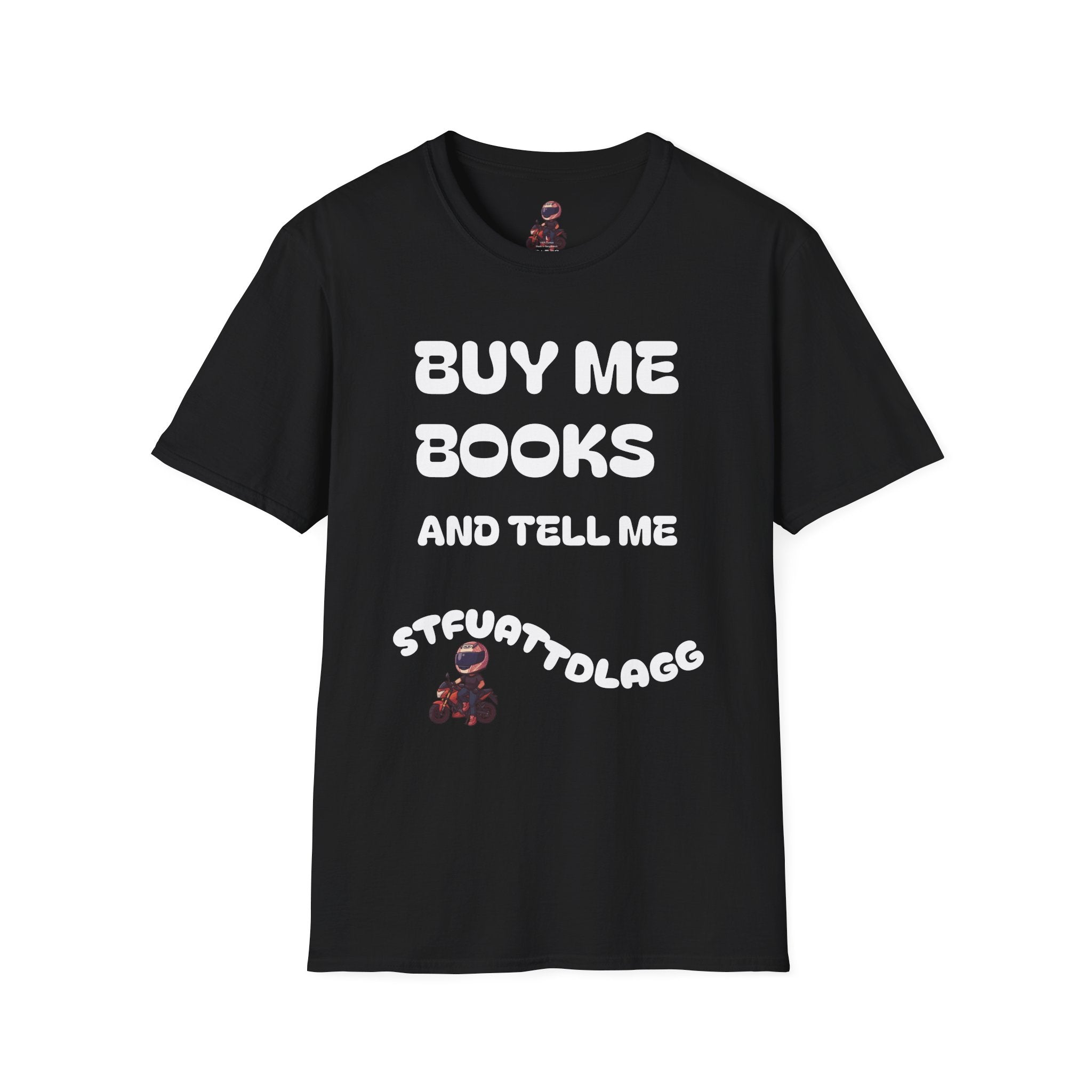 "Buy Me Books and Tell Me STFUATTDLAGG" Reading Gift Tee